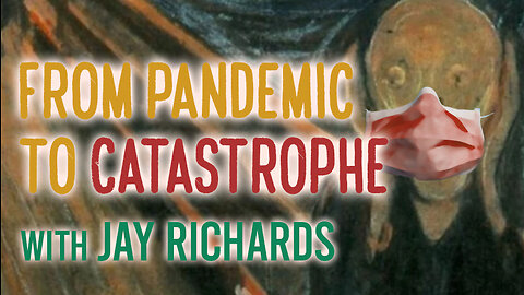 From Pandemic To Catastrophe - Jay Richards on LIFE Today Live