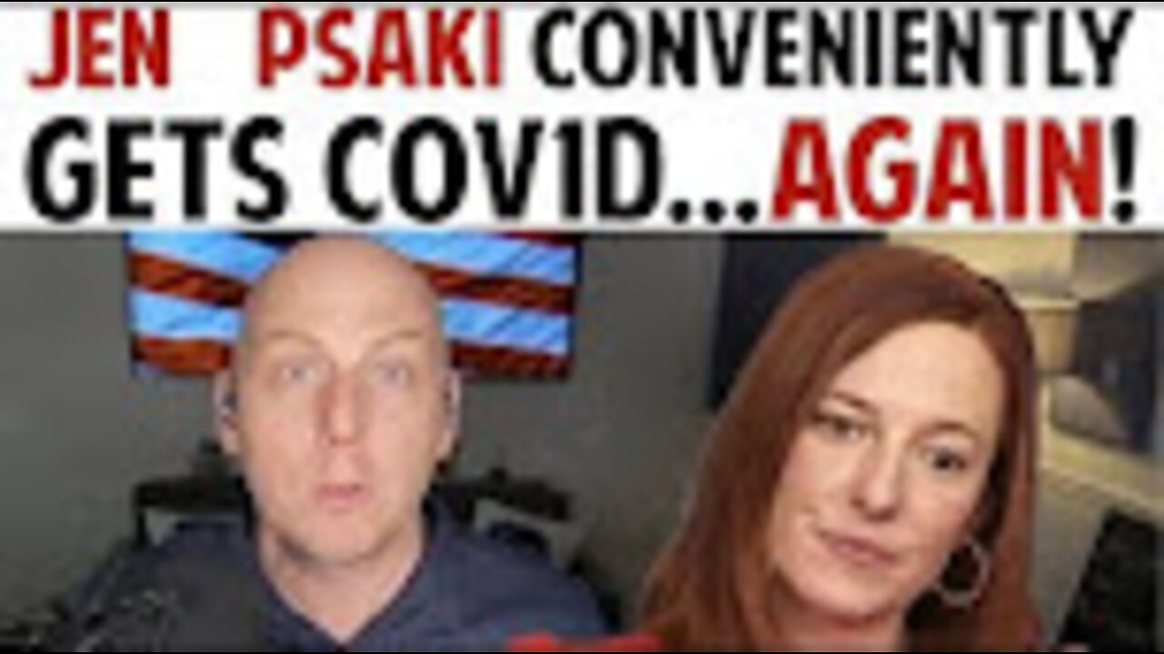 JEN PSAKI CONVENIENTLY GETS COVID...AGAIN!