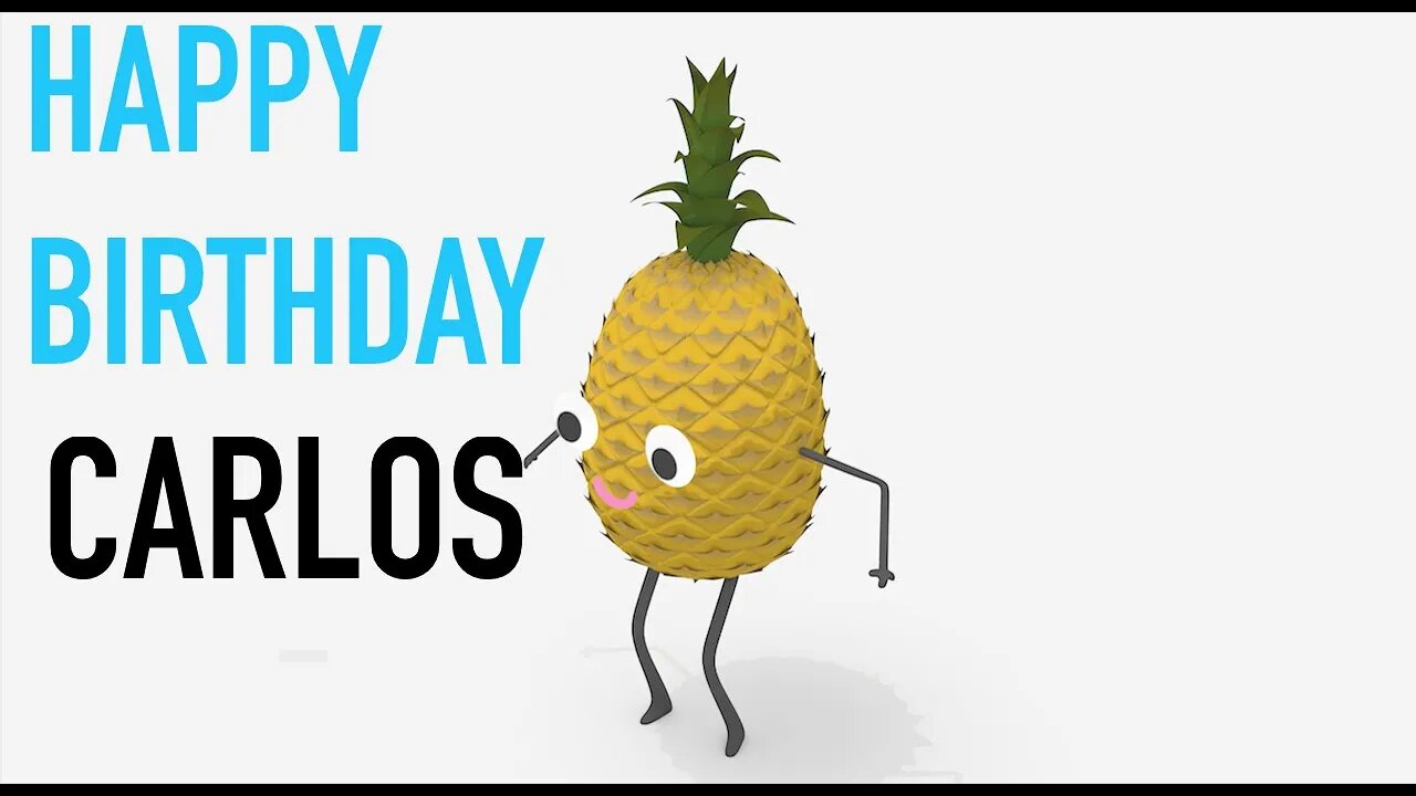 Happy Birthday CARLOS! - PINEAPPLE Birthday Song