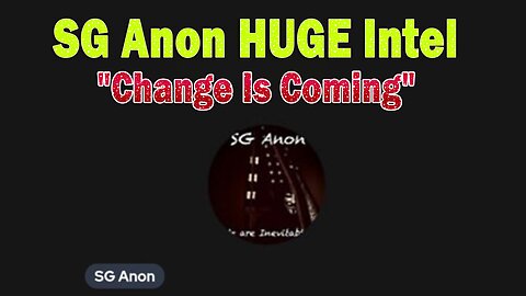 SG Anon HUGE Intel May 21: "Change Is Coming"