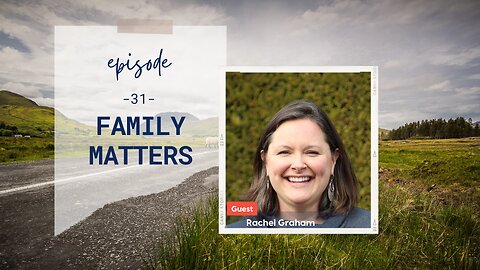 Family Matters | Episode 31 | Rachel Graham | Two Roads Crossing