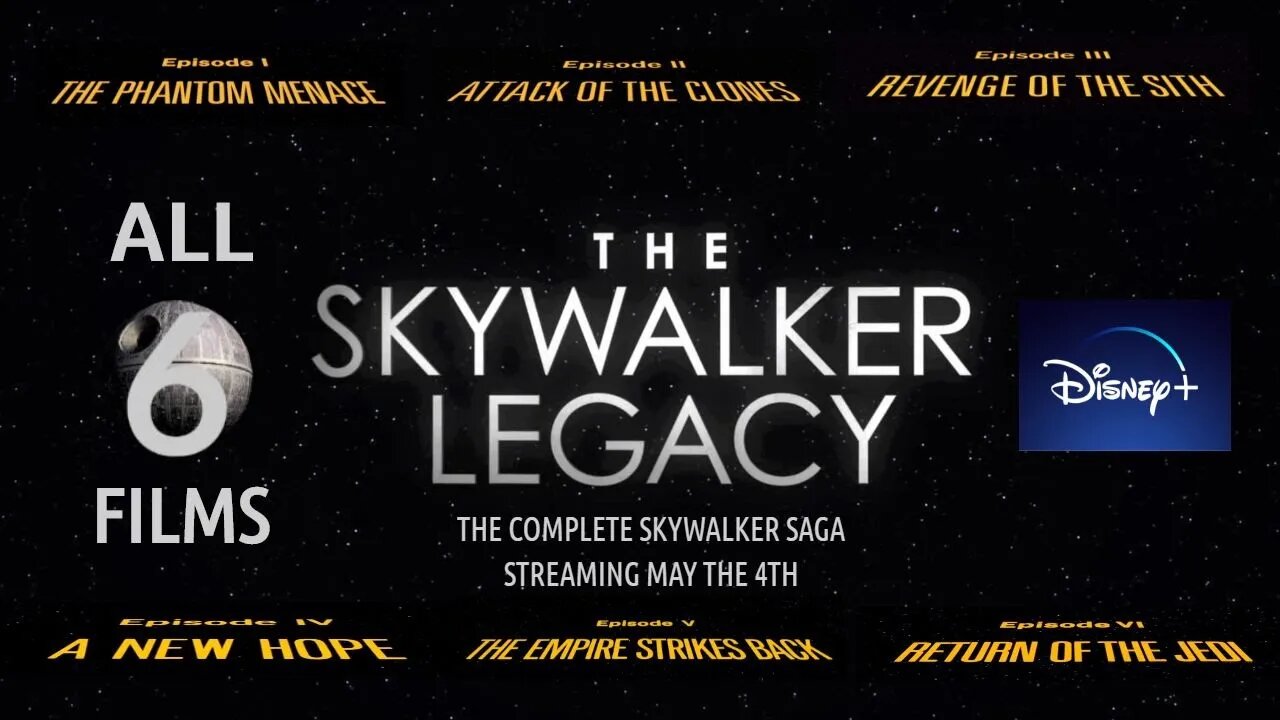 The Skywalker Saga Streaming on Disney Plus May 4th (All 6 Films)