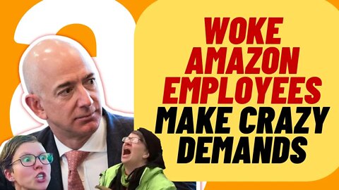 WOKE Amazon Employees Make Insane Demands