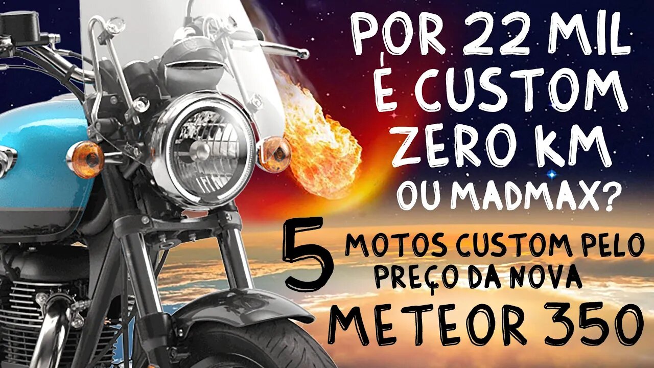 Por 22 mil é Custom Zero km ou MadMAx? 5 motos custom pelo preço da Meteor 350