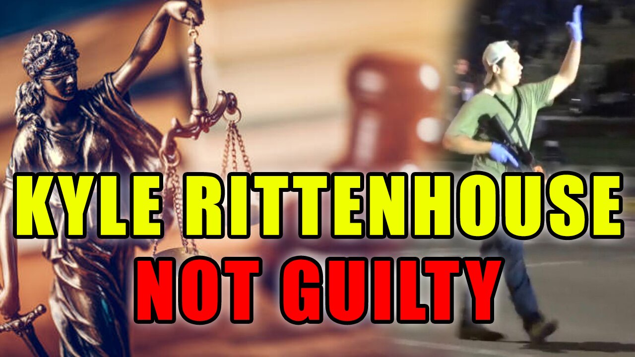 KYLE RITTENHOUSE FOUND NOT GUILTY ON ALL COUNTS