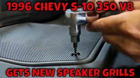 REPLACING THE SPEAKER GRILLS IN THE 1996 CHEVY S-10 350 V8