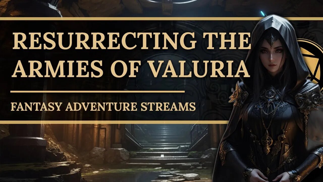 #35 Resurrecting the Armies of Valuria - LIVECHAT GAMEPLAY