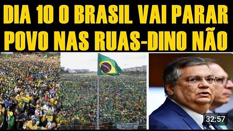 DIA 10 o BRASIL vai PARAR-MANIFESTAÇÕES por todo BRASIL-DINO NÃO