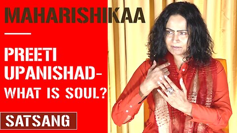 Maharishikaa | Preeti Upanishad - What is the Soul?