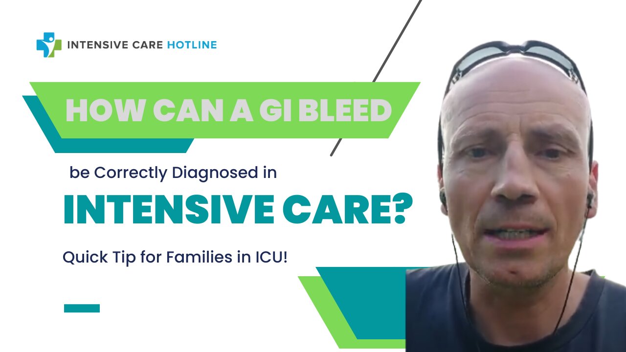 How Can a GI Bleed be Correctly Diagnosed in Intensive Care? Quick Tip for Families in ICU!