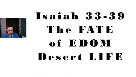 The Fate of Edom The Desert Blooms (Isaiah 33-39)