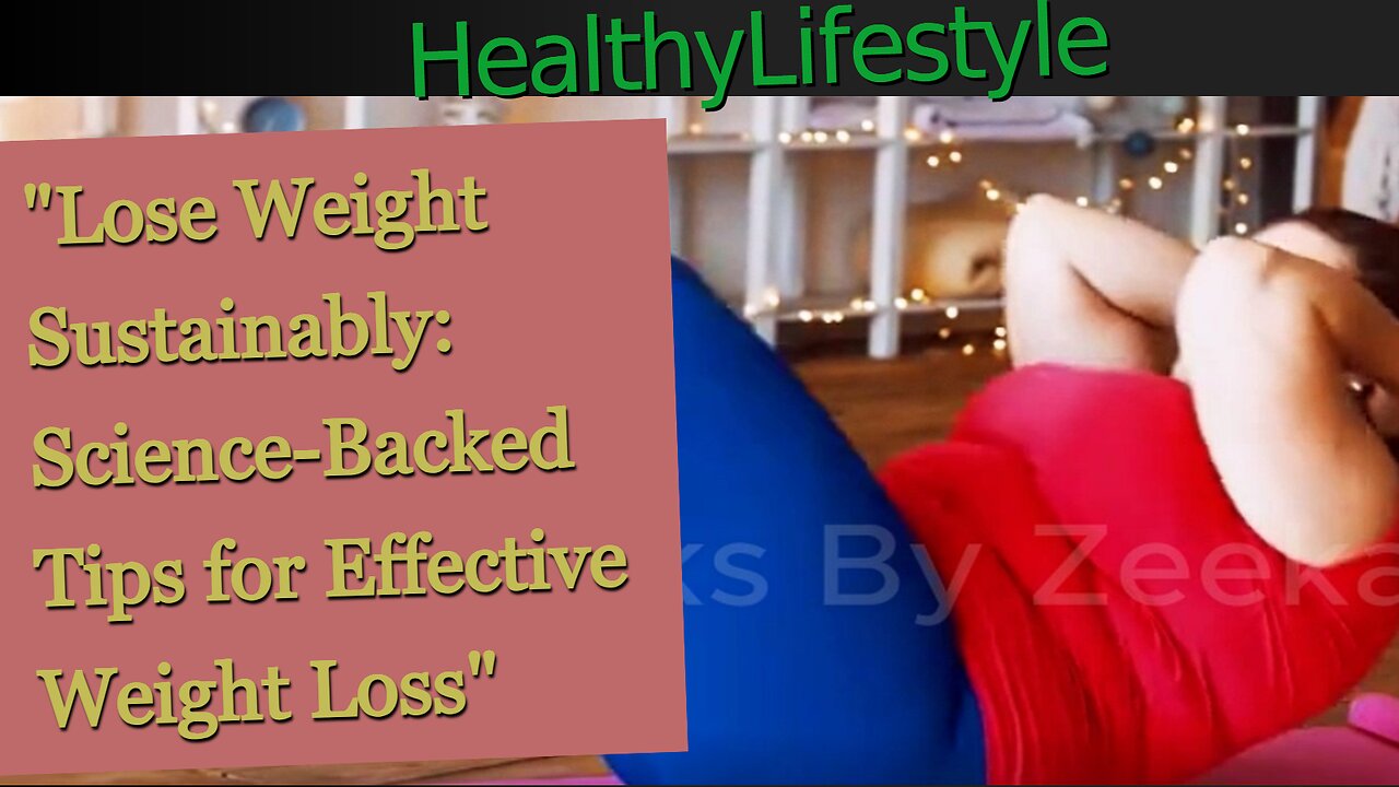 Lose Weight Sustainably: Science-Backed Tips for Effective Weight Loss || Tips and Trikes By Zeekay