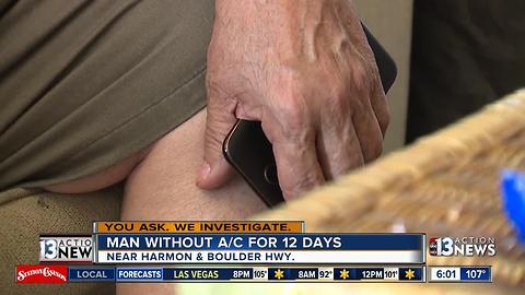 Las Vegas man says he's been living without air conditioning for almost two weeks