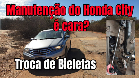 Honda City - Manutenção do Honda City é cara? - Troca de Bieletas Honda City