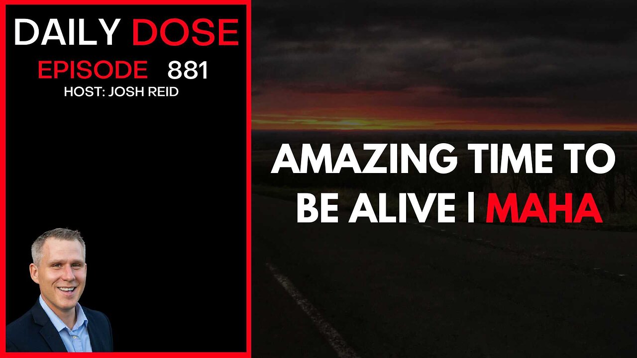 Amazing Time To Be Alive & MAHA Thursday | Ep. 881 The Daily Dose