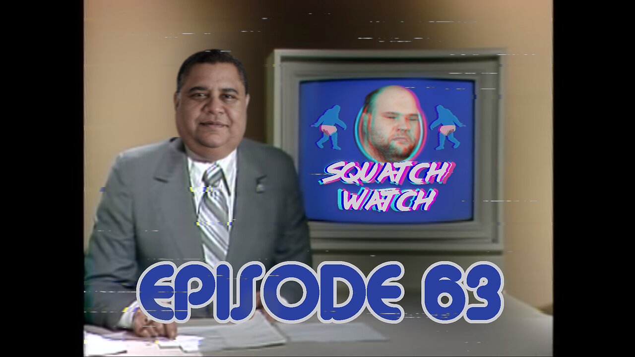 Andrew Ditch: Squatch Watch Episode 63 [Rumble Exclusive]