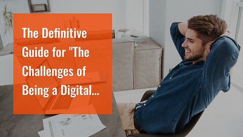The Definitive Guide for "The Challenges of Being a Digital Nomad and How to Overcome Them"