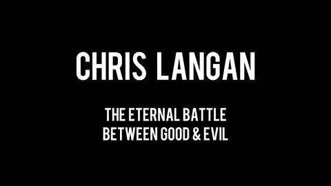 Chris Langan - The Eternal Battle Between Good & Evil - CTMU