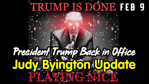 President Trump Back in Office - Judy Byington Update Feb 9.