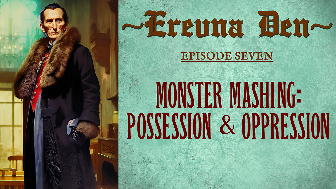 Erevna Den - Episode Seven : Monster Mashing: Possession & Oppression