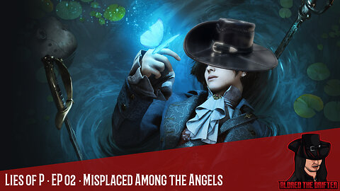 Lies of P · EP 02 · Misplaced Among the Angels