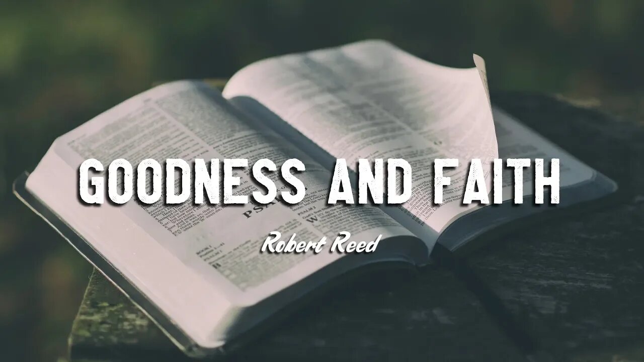 Robert Reed - Goodness and Faith