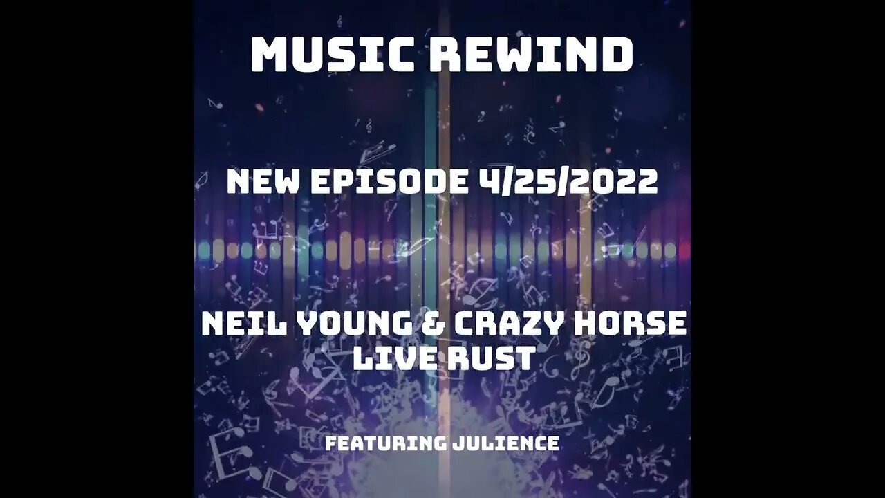 New Episode 4/25/22 - Live Rust - Neil Young and Crazy Horse