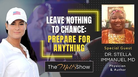 Mel K & Dr. Stella MD | Leave Nothing to Chance: Prepare for Anything