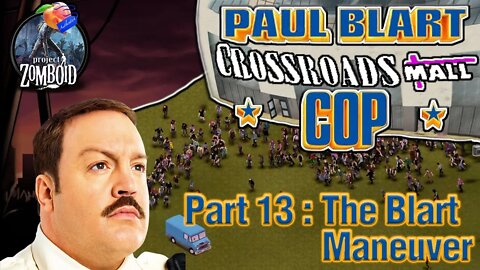 Project Zomboid - Blart Run |#13| The Blart Maneuver