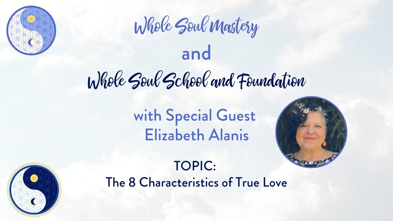 #62 Live Well Live Whole: Elizabeth Alanis ~ The 8 Characteristics of True Love