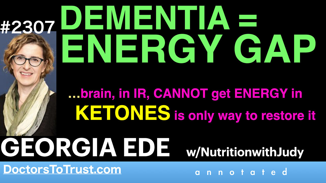 GEORGIA EDE j7 | DEMENTIA = ENERGY GAP if IR can't get ENERGY in KETONES is only way