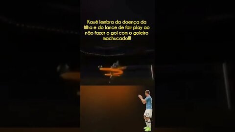 Kauê lembra da doença da filha e do lance de fair play ao não fazer o gol com o goleiro machucado!!!