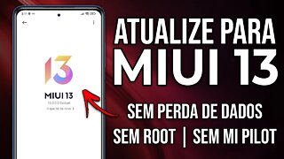 Como Atualizar para a MIUI 13 OFICIAL SEM ROOT e SEM MI PILOT! | NÃO PERCA SEUS DADOS!!!