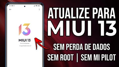 Como Atualizar para a MIUI 13 OFICIAL SEM ROOT e SEM MI PILOT! | NÃO PERCA SEUS DADOS!!!