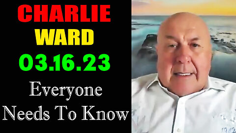 Charlie Ward BIG Intel 3.16.23 - Everyone Needs To Know.