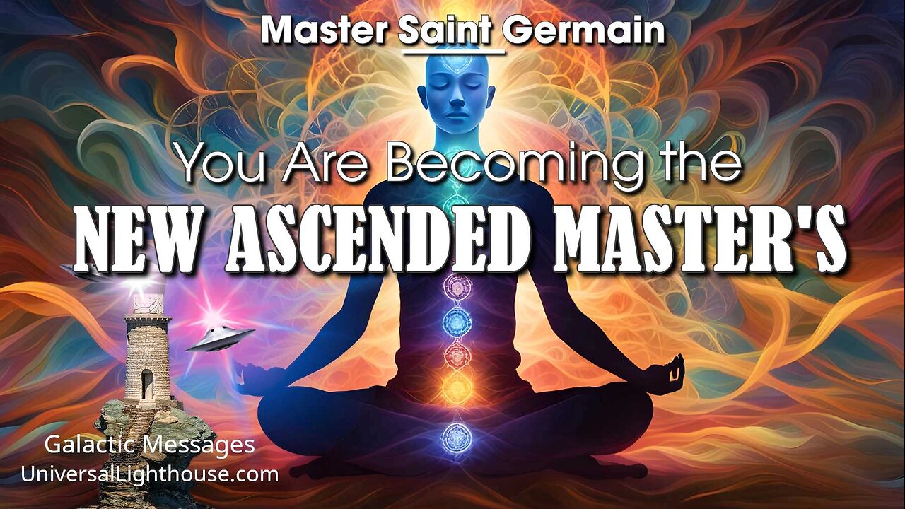 You Are Becoming the NEW ASCENDED MASTER'S ~ Master Saint Germain