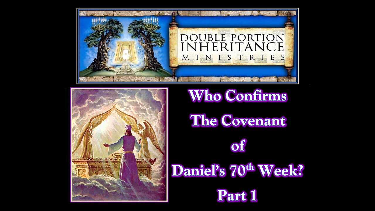Who Confirms the Covenant of Daniel’s 70th Week? (Part 1)
