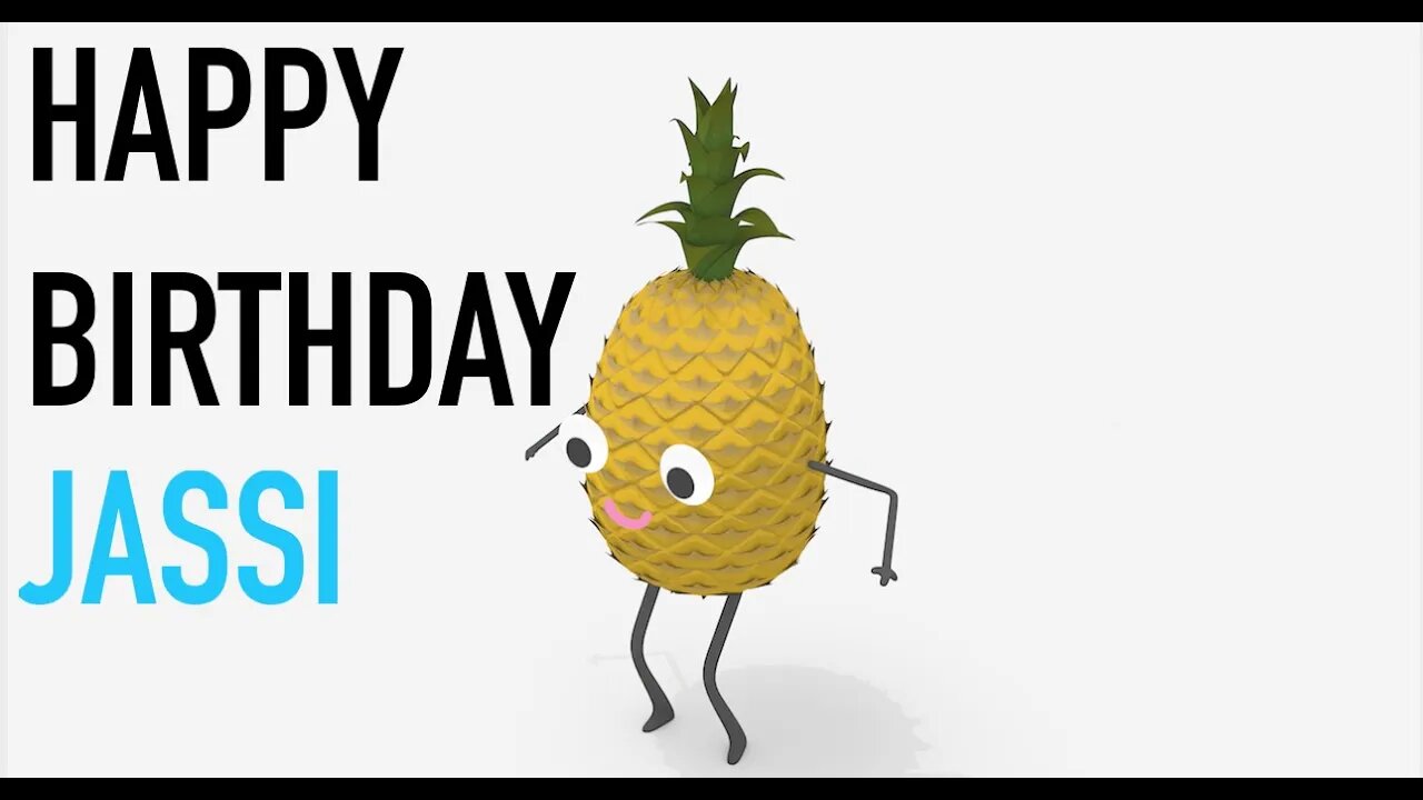 Happy Birthday JASSI! - PINEAPPLE Birthday Song