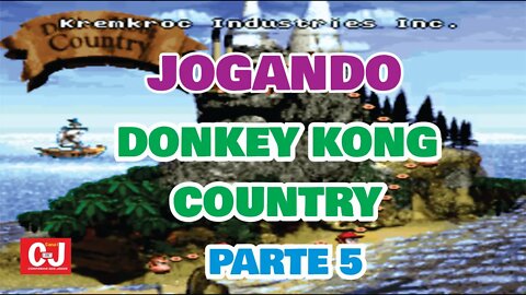 Jogando Donkey Kong Country - Parte 5