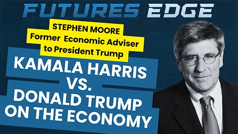 Stephen Moore on Economic Policies: Trump vs. Harris 
