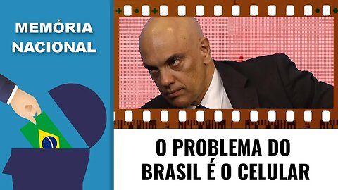 O PROBLEMA DO BRASIL É O CELULAR