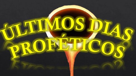 ÚLTIMOS DIAS, PROFÉTICOS