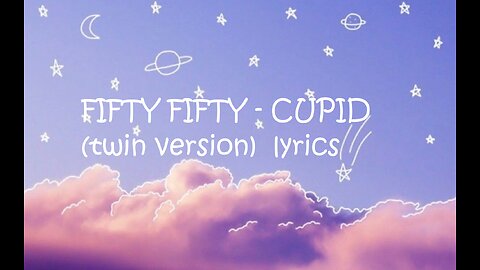 FIFTY FIFTY- CUPID | LYRICS | TWIN VERSION | SONG