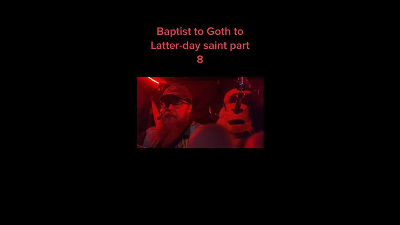Baptist to Goth to Latter-day saint part 8