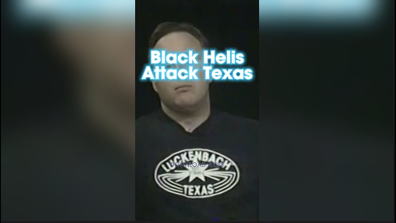 Alex Jones: Black Helicopters Attacking South Texas