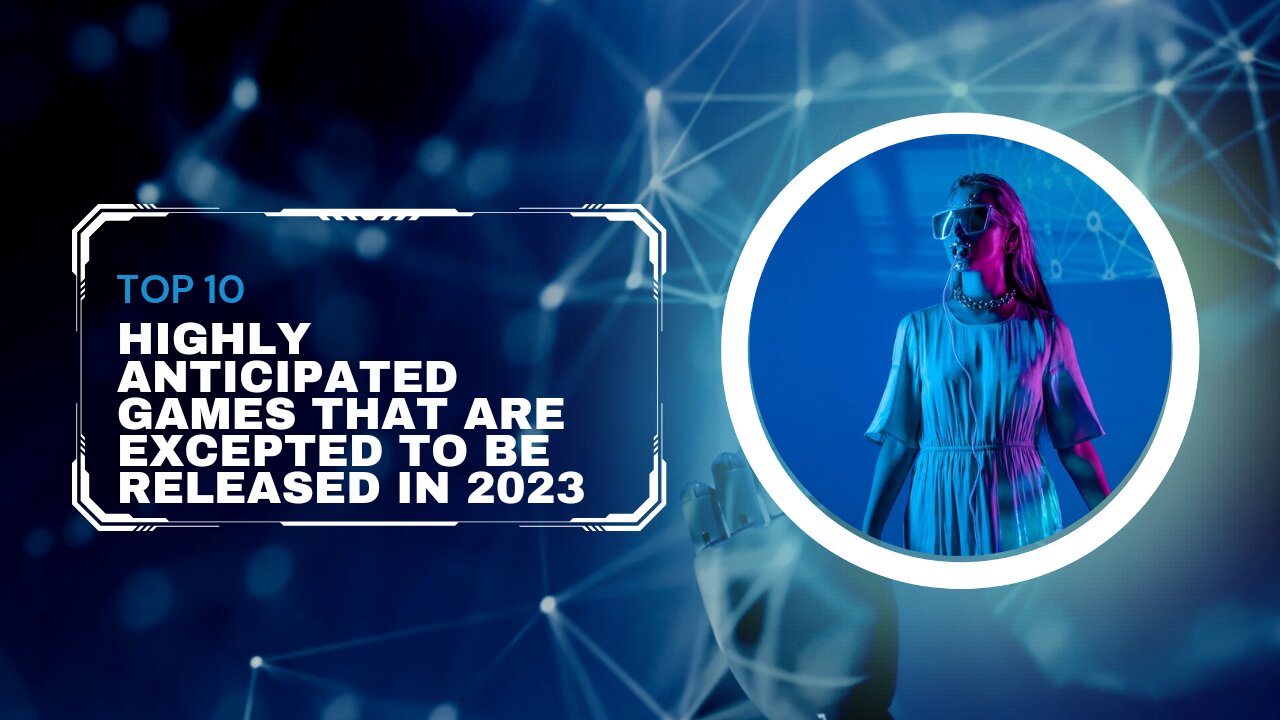 Highly anticipated games that are expected to be released in 2023