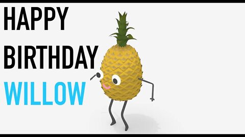 Happy Birthday WILLOW! - PINEAPPLE Birthday Song