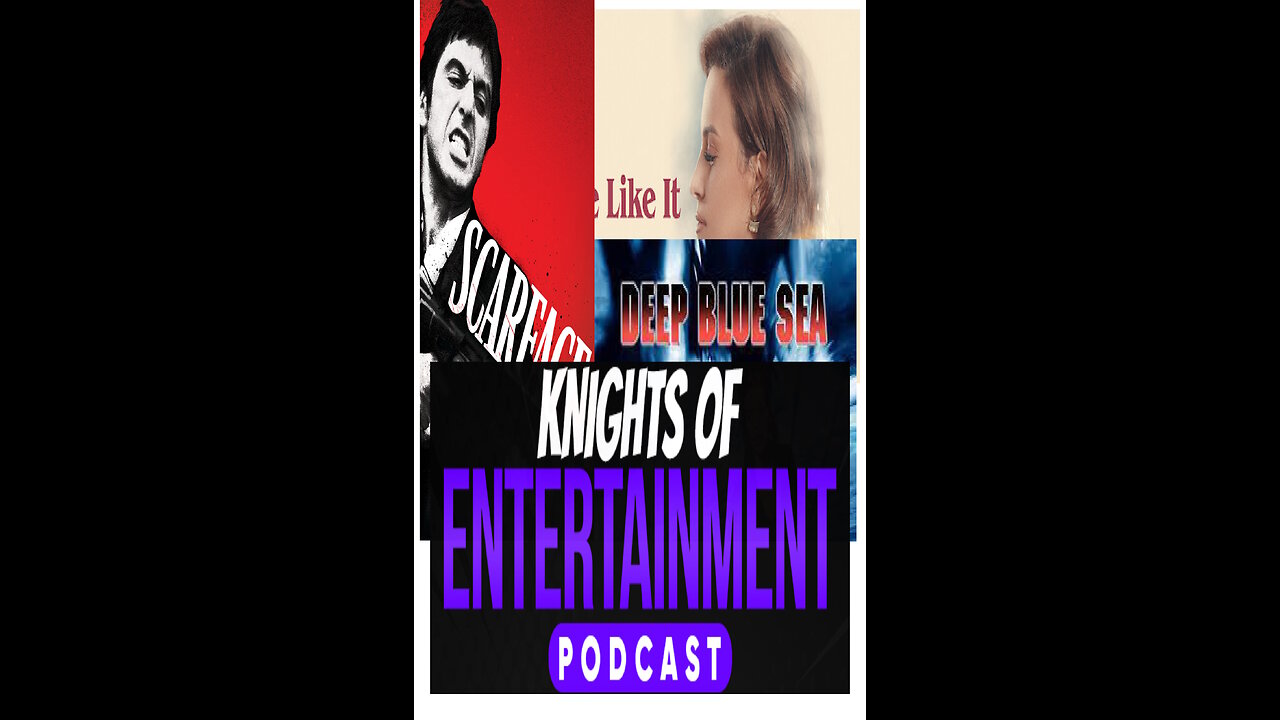 Knights of Entertainment Podcast Episode 13 "Scarface, One Like It, and Deep Blue Sea"