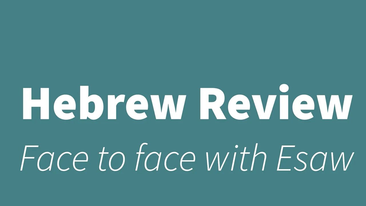 Face to face with Esaw- Hebrew Lesson