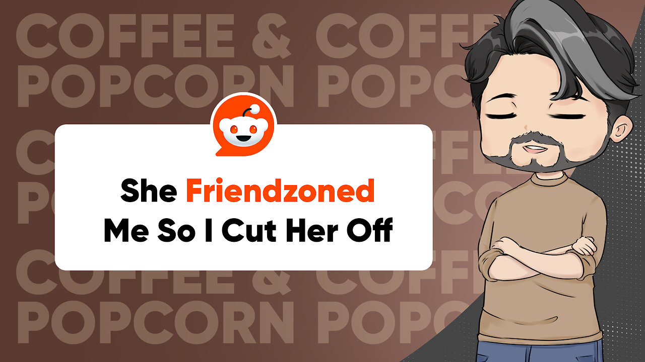 She FRIENDZONED Me So I Cut Her Off | Reddit Friendzone Stories